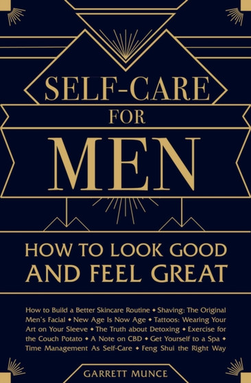 Self-Care for Men : How to Look Good and Feel Great