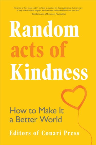 Random Acts of Kindness : How to Make It a Better World
