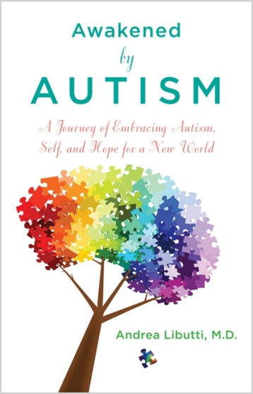 Awakened by Autism : Embracing Autism, Self and Hope for a New World