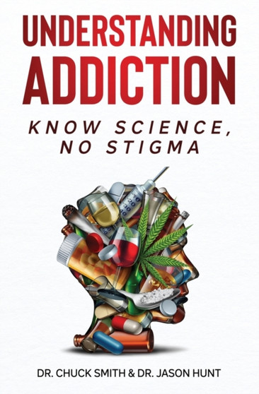Understanding Addiction : Know Science, No Stigma