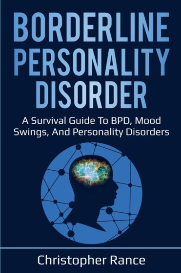 Borderline Personality Disorder : A survival guide to BPD, mood swings, and personality disorders