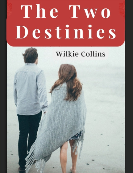 The Two Destinies : A Romance