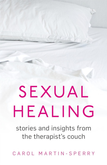Sexual Healing : Stories and insights from the therapist`s couch