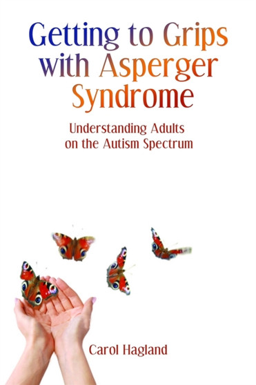Getting to Grips with Asperger Syndrome : Understanding Adults on the Autism Spectrum