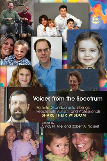 Voices from the Spectrum : Parents, Grandparents, Siblings, People with Autism, and Professionals Share Their Wisdom