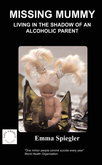 Missing Mummy : Living in the Shadow of an Alcoholic Parent