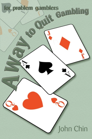 A Way to Quit Gambling : For Problem Gamblers