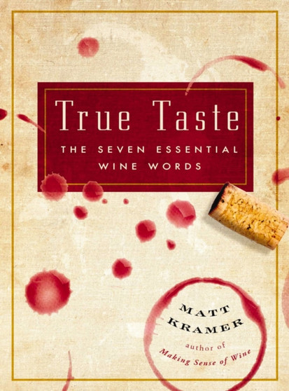 True Taste : The Seven Essential Wine Words
