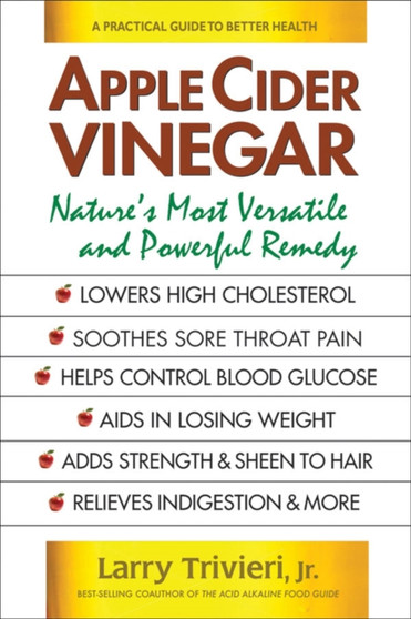 Apple Cider Vinegar : Nature'S Most Versatile and Powerful Remedy