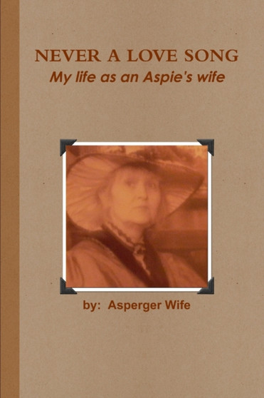 Never A Love Song: My Life as an Aspie's Wife