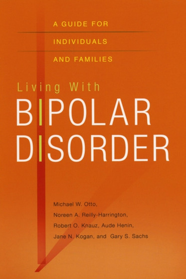 Living with Bipolar Disorder : A guide for individuals and families
