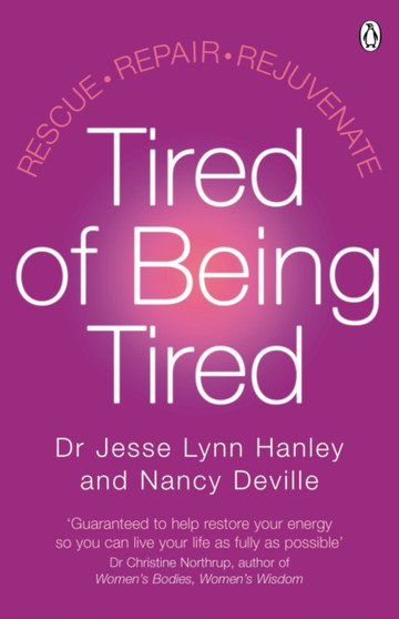 Tired of Being Tired : Understand the power of sleep and feel energised with this step-by-step guide