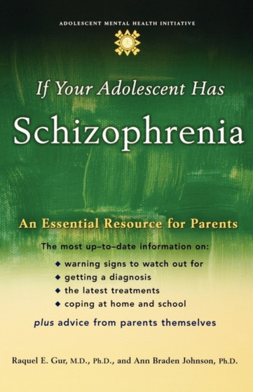 If Your Adolescent Has Schizophrenia : An essential resource for parents