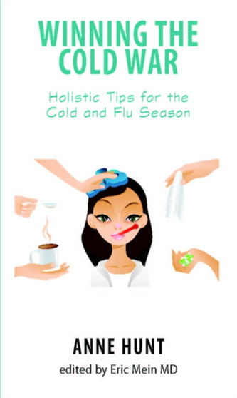 Winning the Cold War : Holistic Tips for the Cold and Flu Season