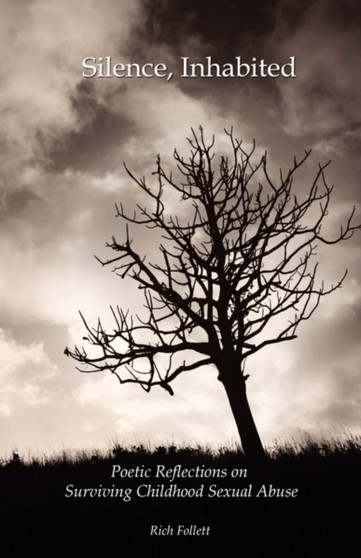 Silence, Inhabited : Poetic Reflections on Surviving Childhood Sexual Abuse