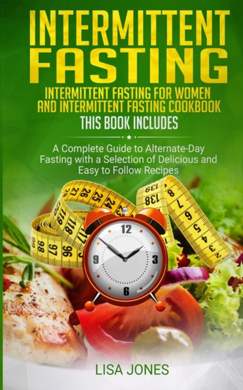 Intermittent Fasting : 2 Books In 1: Intermittent Fasting For Women And Intermittent Fasting Cookbook