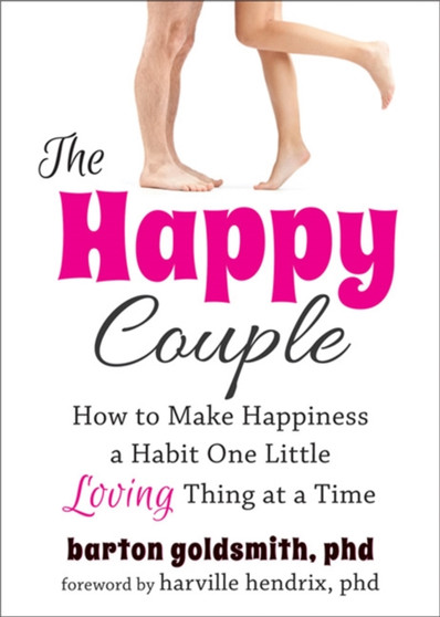 Happy Couple : How to Make Happiness a Habit One Little Loving Thing at a Time