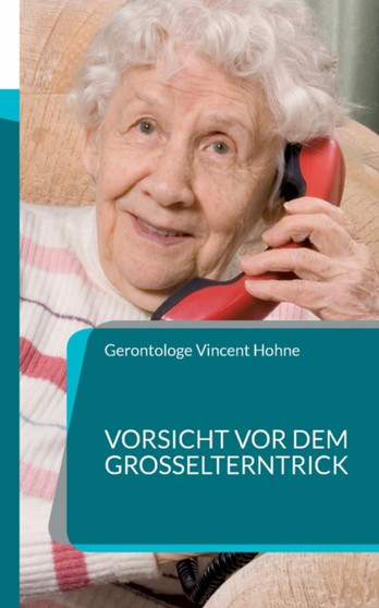 Vorsicht vor dem Grosselterntrick : Schutzen Sie Ihr Geld