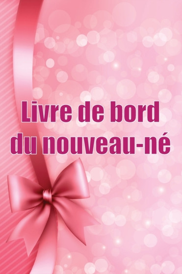 Livre de bord du nouveau-ne : Traceur de bebe pour les nouveau-nes, l'allaitement, le sommeil, les couches et les activites