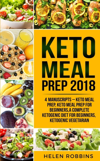 Keto Meal Prep 2018 : Keto Meal Prep, Keto Meal Prep For Beginners, A Complete Ketogenic Diet for Beginners, Ketogenic Vegetarian : 5