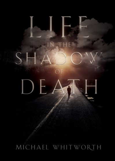 Life in the Shadow of Death : A Biblical & Experiential Guide to Grief