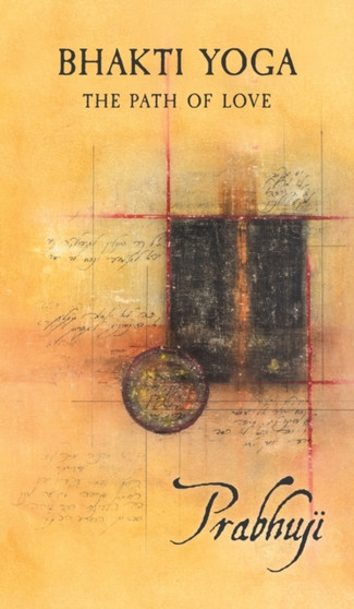 Bhakti Yoga : The path of love