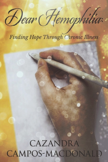 Dear Hemophilia : Finding Hope Through Chronic Illness