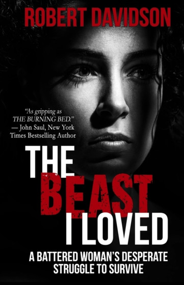 The Beast I Loved : A Battered Woman's Desperate Struggle To Survive