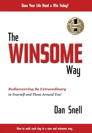 The Winsome Way : Rediscovering the Extraordinary in Yourself and Those Around You!