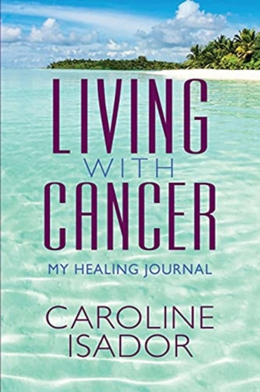 Living With Cancer : My Healing Journal
