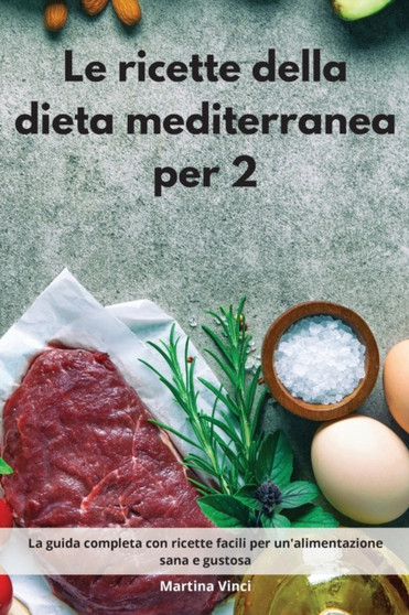 Le ricette della dieta mediterranea per 2 : La guida completa con ricette facili per un'alimentazione sana e gustosa. Mediterranean Diet (Italian Edition)