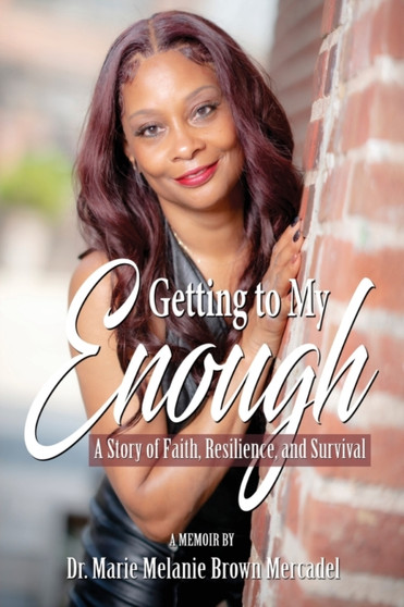 Getting to My Enough : A Story of Faith, Resilience, and Survival