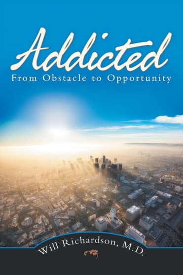 Addicted : From Obstacle to Opportunity