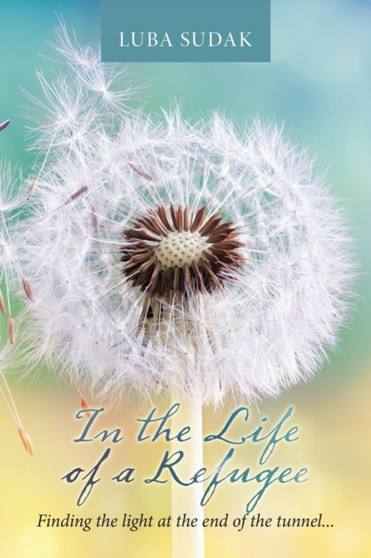 In the Life of a Refugee : Finding the Light at the End of the Tunnel . . .