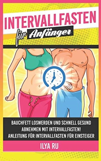 Intervallfasten fur Anfanger : Schnell und gesund abnehmen mit Intervallfasten! Anleitung fur Intervallfasten fur Einsteiger. : 3