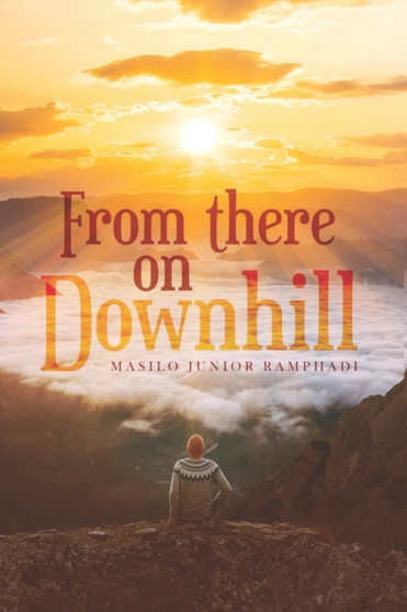 From There on Downhill : Novel