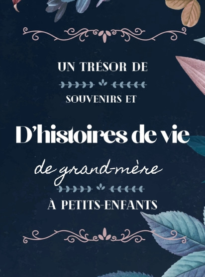 Un tresor de souvenirs et d'histoires de vie de grand-mere a petits-enfants