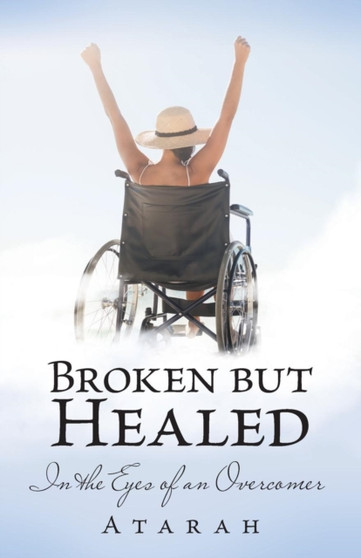 Broken but Healed : In the Eyes of an Overcomer