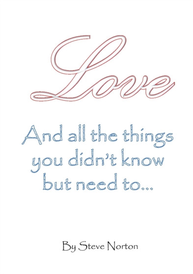 Love, and the Things You Didn't Know But Need to...