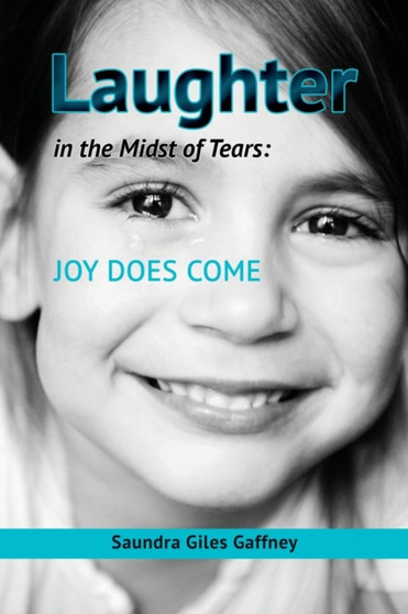 Laughter in the Midst of Tears : Joy Does Come