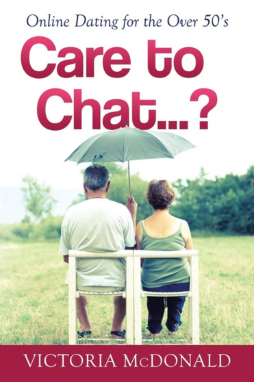 Care to Chat? . . . : Online Dating for the Over 50's