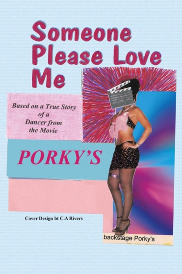 Someone Please Love Me : A true story of a dancer from the movie Porky's