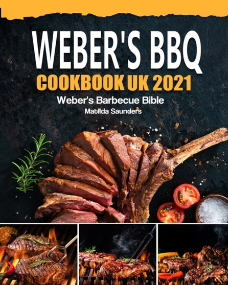 Weber's BBQ Cookbook UK 2021 : Weber's Barbecue Bible