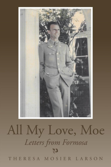 All My Love, Moe : Letters from Formosa