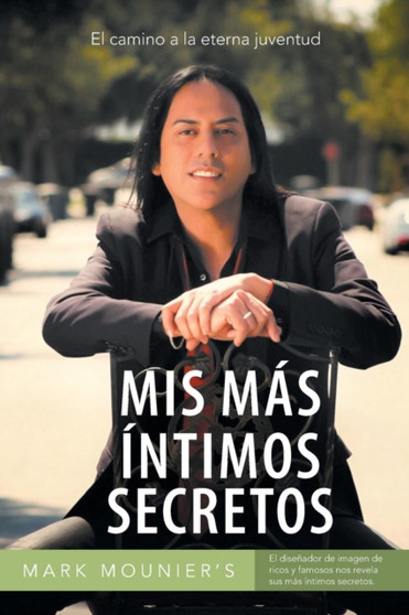 MIS Mas Intimos Secretos : El Camino a la Eterna Juventud MIS Mas Intimos Secretos : El Camino a la Eterna Juventud
