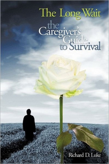 The Long Wait : The Caregiver's Guide to Survival