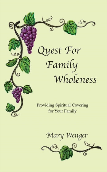 Quest For Family Wholeness : Providing Spiritual Covering for Your Family