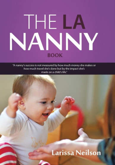The LA Nanny Book : A Book for Nannies and Parents