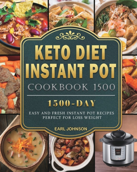 Keto Diet Instant Pot Cookbook 1500 : 1500 Days Easy and Fresh Instant Pot Recipes Perfect for Loss Weight