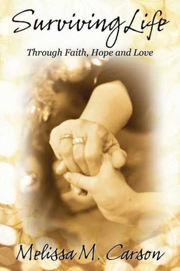 Surviving Life : Through Faith, Hope and Love
